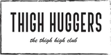 Thigh Huggers